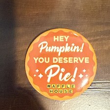 Waffle House Pin Hey Pumpkin You Deserve Pie! 2024