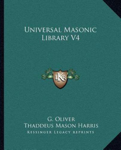 Universal Masonic Library V4 by Thaddeus Mason Harris and G. Oliver ...