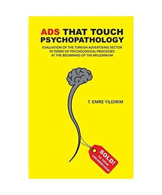 Ads That Touch Psychopathology: The Turkish advertising sector in terms of psych