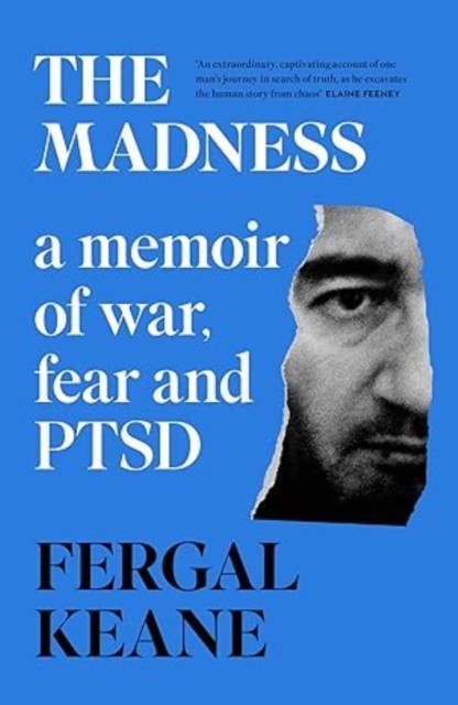 The Madness A Memoir of War, Fear and PTSD by Fergal Keane (Paperback Book)