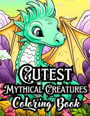 Cutest Mythical Creature Coloring Book: A magical, easy-to-color journey for all