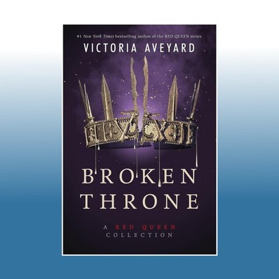 Broken Throne: A Red Queen Collection | Victoria Aveyard