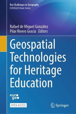 Geospatial Technologies for Heritage Education by Rafael de Miguel Gonz?lez Hard