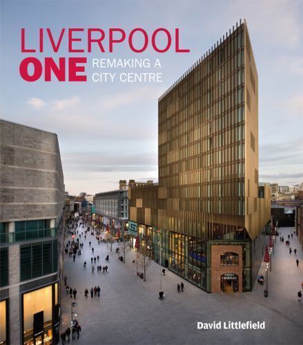 Liverpool One Magazine Liverpool One : Remaking a City Centre by David Littlefield (2009 ...