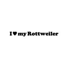 I Love My Rottweiler Sticker Decal Die Cut