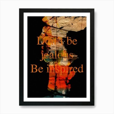 Don't Be Jealous Be Inspired Motiva Gerahmtes Wandbild Poster Leinwanddruck Bild