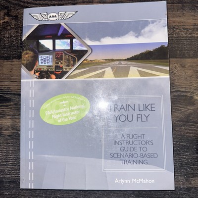 Train Like You Fly A Flight Instructor's Guide to Scenario Based Training (2018)