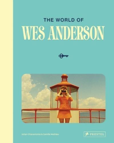 Johan Chiaramonte Camille Mathieu The World of Wes Anderson (Copertina rigida)