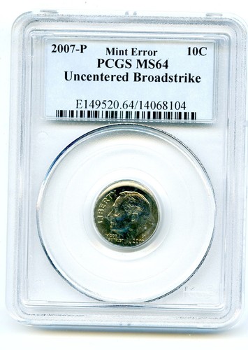 2007 P 10C ROOSEVELT DIME PCGS MS64 UNCENTERED BROADSTRIKE US MINT ERROR