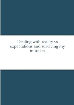 Dealing with reality vs expectations and surviving my mistakes by Kerry Kirkham 