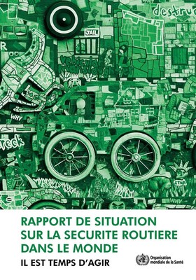 Rapport de Situation Sur La Scurit Routire Dans Le Monde: Il Est Temps d'Agir by