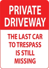 PRIVATE DRIVEWAY THE LAST CAR TO TRESPASS | Adhesive Vinyl Sign Decal