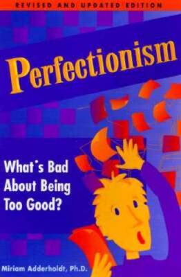 Perfectionism: What's Bad About Being Too Good - Paperback - VERY GOOD