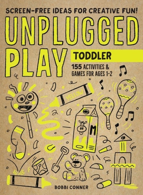 Unplugged Play: Toddler by Bobbi Conner (Paperback Book)