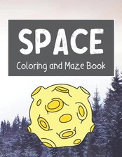 Space Coloring and Maze Book: Simple Activity Book for Kids (Planets, Stars, Roc