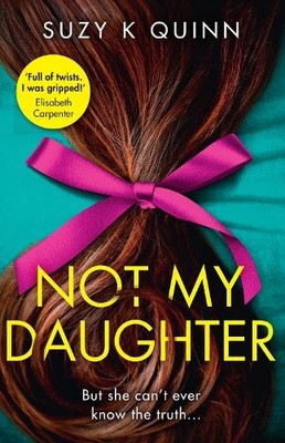 Not My Daughter: Why won t Liberty s mo... by Quinn, Suzy K Paperback / softback