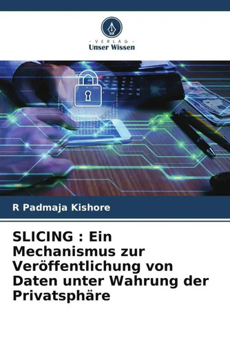 SLICING : Ein Mechanismus zur Veröffentlichung von Daten unter Wahrung der...
