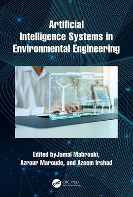 Artificial Intelligence Systems in Environmental Engineering by Jamal Mabrouki P