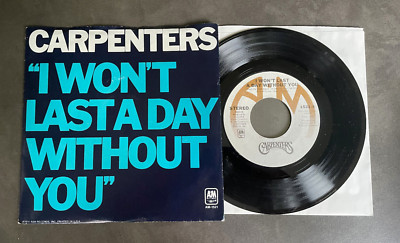 7'' Carpenters - I Won't Last A Day Without You - US A&M