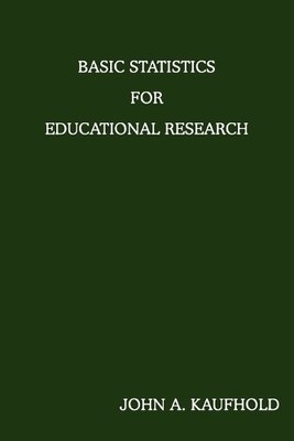 John A Kaufhold Basic Statistics For Educational Research (Taschenbuch)