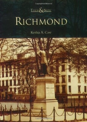 RICHMOND (VA) (THEN AND NOW) By Keshia A. Case **BRAND NEW**