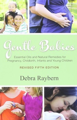 Gentle Babies: Essential Oils and Natural Remedies for Pregnancy, Childbirth...