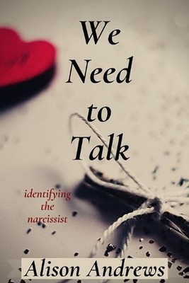 We Need to Talk: Identifying the Narcissist by Alison Andrews (English) Paperbac