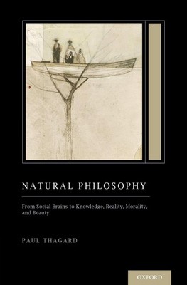 Natural Philosophy: From Social Brains to Knowledge, Reality, Morality, and Beau