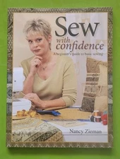Sew with Confidence : 100+ Tips, Techniques, and Projects Anyone Can Do by Nancy
