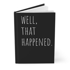 Well That Happened 2026 Funny Dry Humor Lined Page Hardcover Journal or Diary