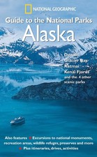 National Geographic Guide to the National Parks: Alaska: Denali, Glacier Bay...