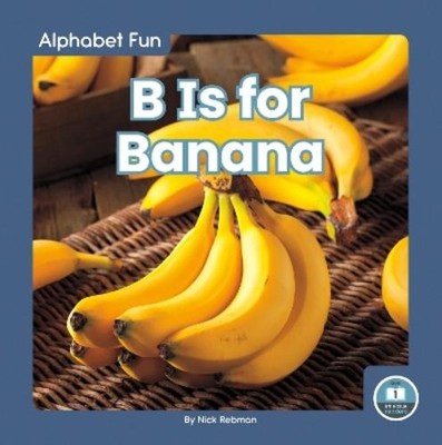 Nick Rebman B Is for Banana (Taschenbuch) Alphabet Fun