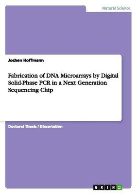 Fabrication of DNA Microarrays by Digital Solid-Phase PCR in a Next Generation S
