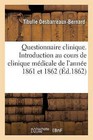 Questionnaire Clinique. Introduction Au Cours de Clinique Medicale de L'Annee 1861 Et 1862 by Tibulle Desbarreaux-Bernard (Paperback / softback, 2016)