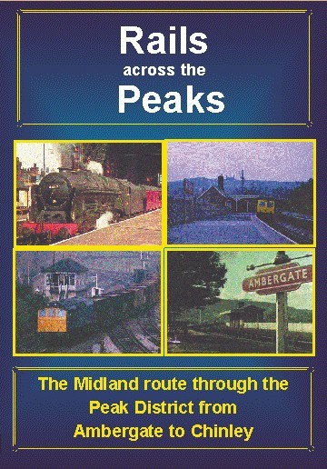 Rails across the Peaks DVD Midland Route through Peak District Ambergate Chinley