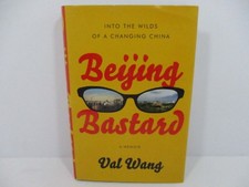 Beijing Bastard: Into the Wilds of a Changing China by Val Wang - AUTHOR SIGNED