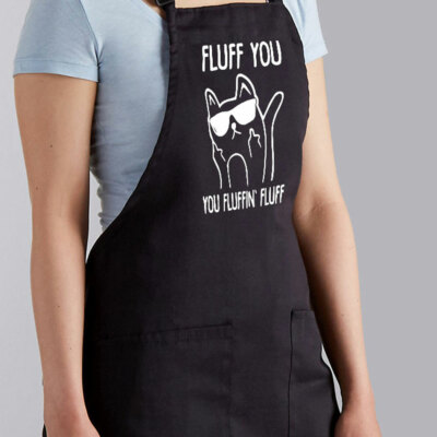 Fluff You You Fluffin Fluff Apron BBQ Chef Baking Grill Cooking Funny Cute Cat