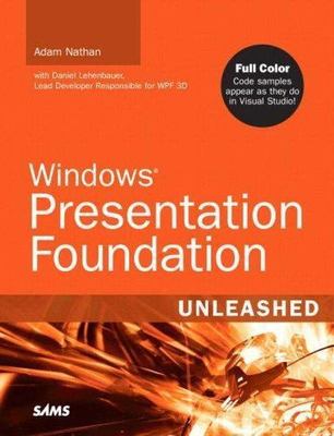 Windows Presentation Foundation Unleashed by Nathan, Adam