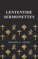 Joseph Augustus Seiss | Lententide Sermonettes | Taschenbuch | Englisch (2017)