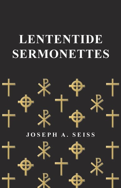 Joseph Augustus Seiss | Lententide Sermonettes | Taschenbuch | Englisch (2017)-image