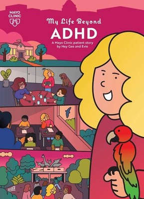 My Life Beyond ADHD: A Mayo Clinic Patient Story by Hey Gee Hardcover Book
