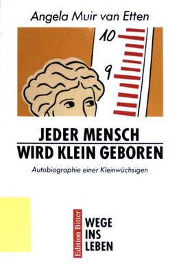 Jeder Mensch wird klein geboren : Autobiographie einer Kleinwüchsigen. Van Etten