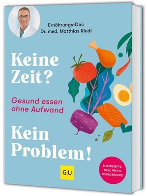 Keine Zeit? Kein Problem!: Gesund essen ohne Aufwand: schnelle und einfache Reze