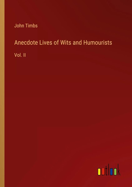 Anecdote Lives Of Wits And Humourists Vol. II John Timbs Taschenbuch Englisch-image
