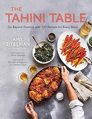 THE TAHINI TABLE: GO BEYOND HUMMUS WITH 100 RECIPES FOR By Zitelman & Schloss