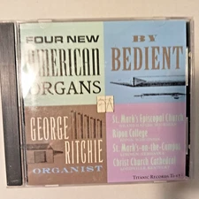 George Ritchie-Four New American ORGANs by Bedient  CD- Cmplte Pkgng