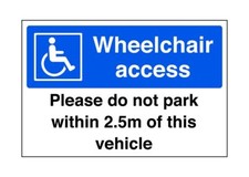 Wheelchair access required please do not park within 2.5m of this vehicle - for