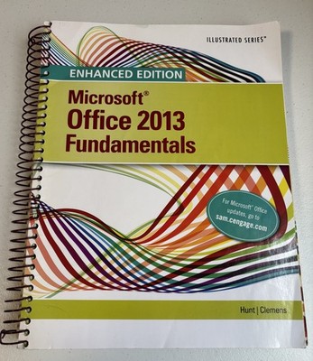MICROSOFT OFFICE 2013: ILLUSTRATED FUNDAMENTALS By Marjorie S. Hunt & Barbara