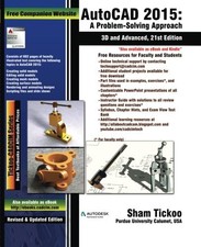 AUTOCAD 2015: A PROBLEM SOLVING APPROACH, 3D AND ADVANCED By Purdue Sham Tickoo