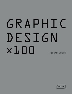 Graphic Design x 100 by Dorian Lucas 9783037681633 NEW Free UK Delivery